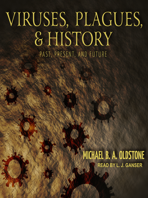 Title details for Viruses, Plagues, and History by Michael B. A. Oldstone - Wait list
